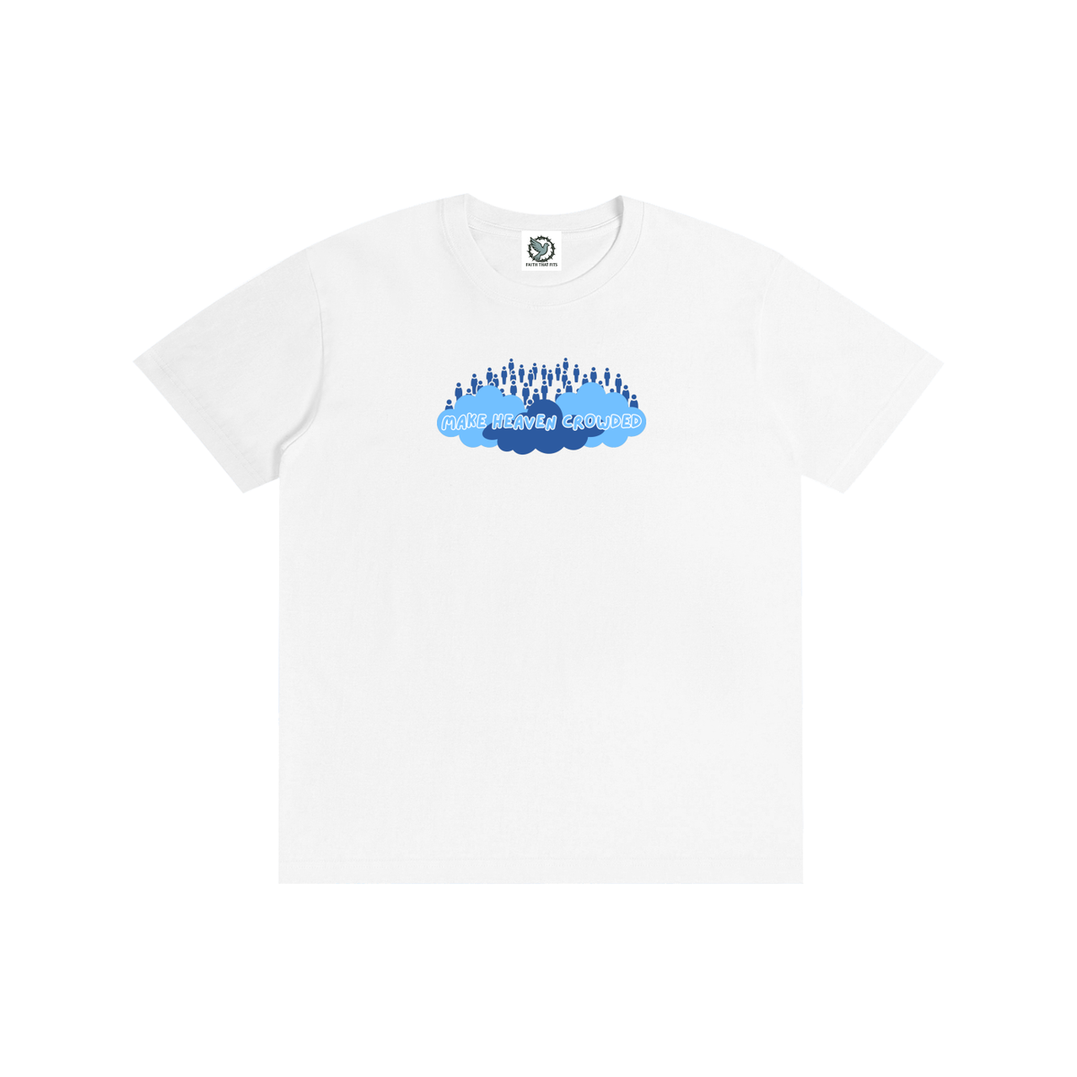 Make Heaven Crowded - T-Shirt